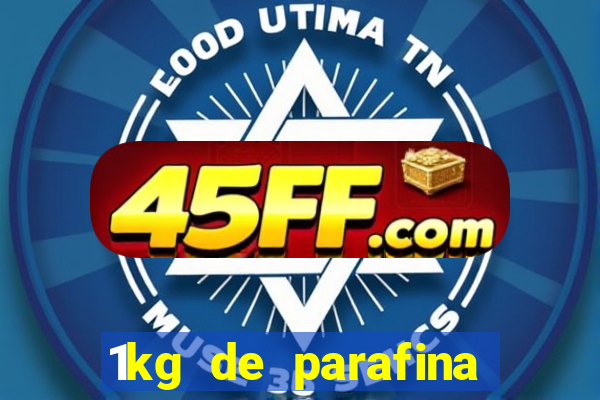 1kg de parafina rende quantos ml